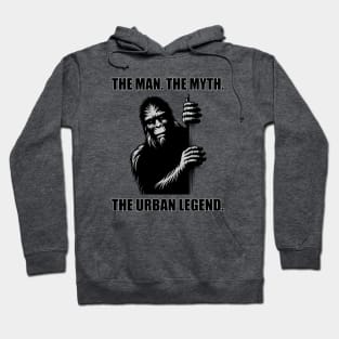 Bigfoot: The Man. The Myth. The Urban Legend. Hoodie